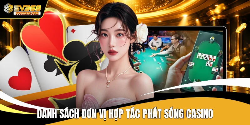 Danh sách đơn vị hợp tác phát sóng casino