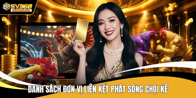 Danh sách đơn vị liên kết phát sóng chọi kê