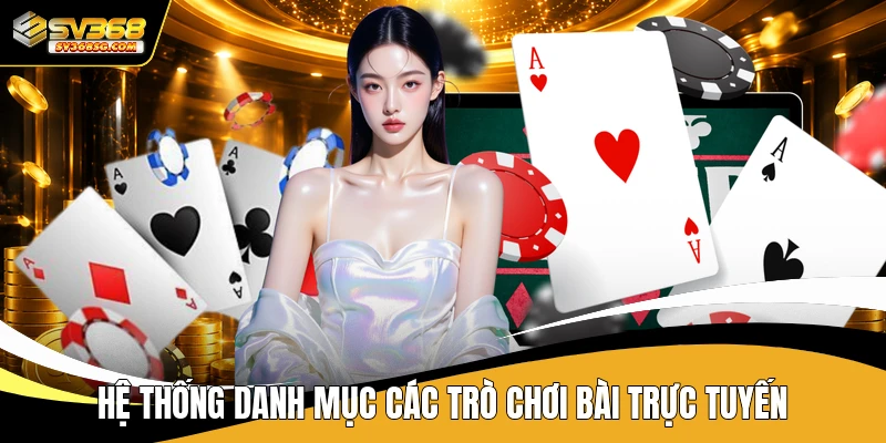 Hệ thống danh mục các trò chơi bài trực tuyến