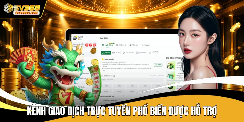 Kênh giao dịch trực tuyến phổ biến được hỗ trợ