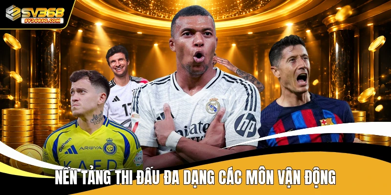 Nền tảng thi đấu đa dạng các môn vận động