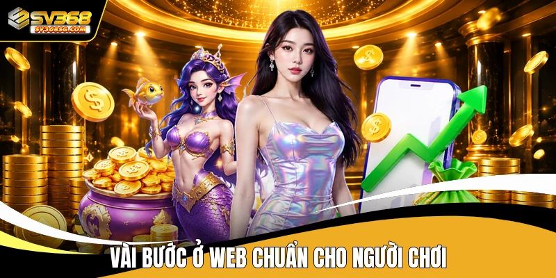 Vài bước ở web chuẩn cho người chơi