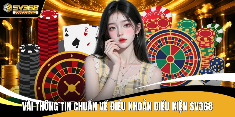 Vài thông tin chuẩn về điều khoản điều kiện SV368